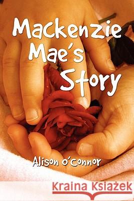 MacKenzie Mae's Story Alison O'Connor 9781456813499 Xlibris Corporation - książka