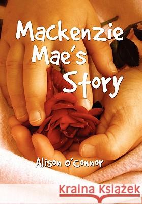 MacKenzie Mae's Story Alison O'Connor 9781456813505 Xlibris Corporation - książka