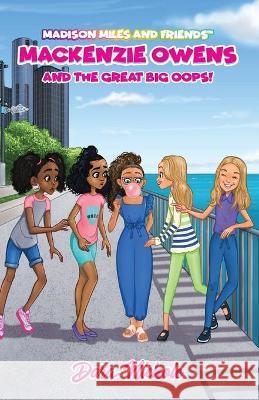 Mackenzie Owens and the great, big Oops!: Madison Miles and Friends Nichole, Dara 9780692990070 Beautiful Works Publishing - książka