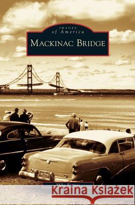 Mackinac Bridge Mike Fornes 9781531631642 Arcadia Publishing Library Editions - książka