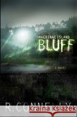 Mackinac Island Bluff R. Connelly 9781478117674 Createspace Independent Publishing Platform - książka