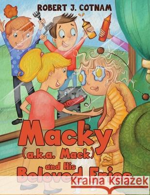 Macky (a.k.a. Mack) and His Beloved Fries Robert J. Cotnam 9780228830245 Tellwell Talent - książka