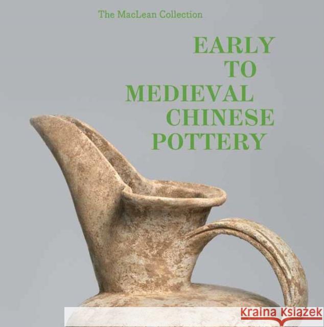 MacLean Collection Early to Medieval Chinese Pottery,The Tongyun Yin 9798886740028 Weldon Owen, Incorporated - książka