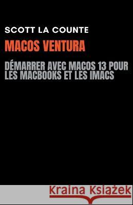 MacOS Ventura: Demarrer Avec Macos 13 Pour Les MacBooks Et Les iMacs Scott La Counte   9798215892473 SD Editions - książka