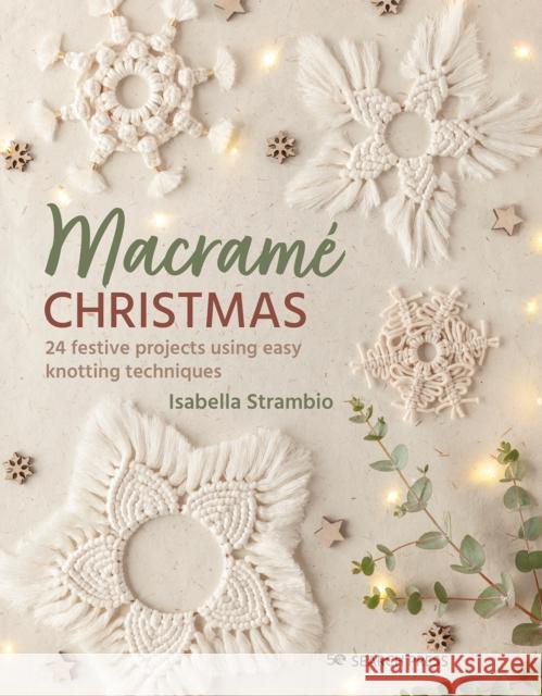 Macrame Christmas: 24 Festive Projects Using Easy Knotting Techniques Isabella Strambio 9781800921238 Search Press Ltd - książka