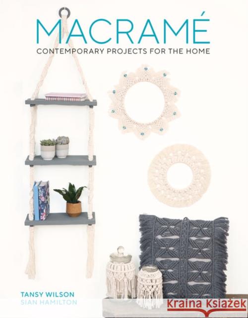 Macrame: Contemporary Projects for the Home Sian Hamilton 9781784946401 GMC Publications - książka