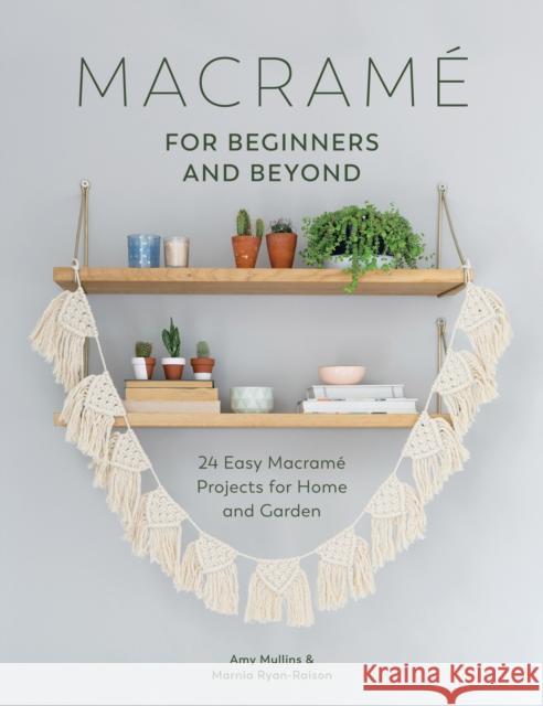 Macrame for Beginners and Beyond: 24 Easy Macrame Projects for Home and Garden Marnia Ryan-Raison 9781446306635 David & Charles Publishers - książka