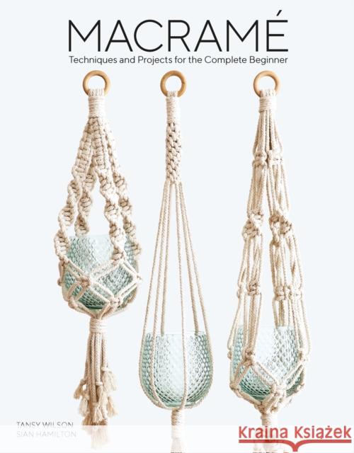 Macrame: Techniques and Projects for the Compete Beginner Tansy Wilson 9781784945800 GMC Publications - książka