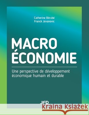 Macro?conomie: Une perspective de d?veloppement ?conomique humain et durable: Manuel Franck Jovanovic Catherine B?rub? 9782897998035 Amazon Digital Services LLC - Kdp - książka