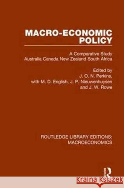 Macro-Economic Policy: A Comparative Study, Australia, Canada, New Zealand and South Africa J. O. N. Perkins M. D. English J. P. Nieuwenhuysen 9781138940949 Routledge - książka