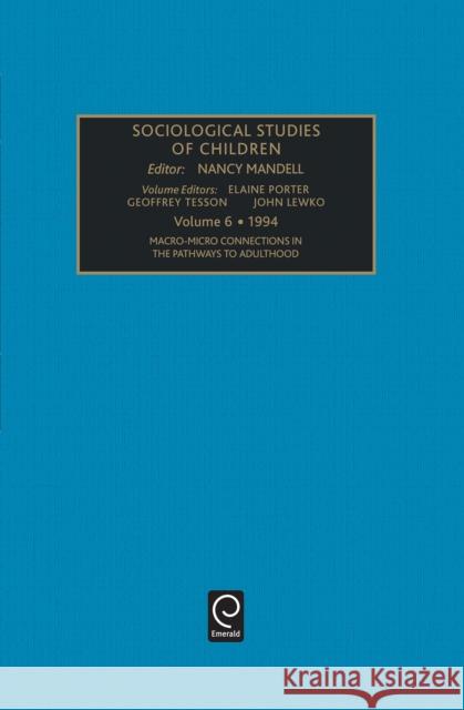 Macro-Micro Connections in the Pathways to Adulthood Elaine Porter, Geoffrey Tesson, John Lewko, Nancy Mandell 9781559387460 Emerald Publishing Limited - książka