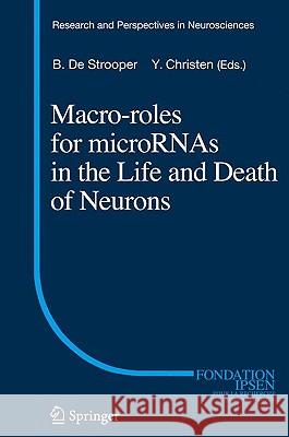 Macro Roles for MicroRNAs in the Life and Death of Neurons Bart De Strooper Yves Christen 9783642042973 Springer - książka