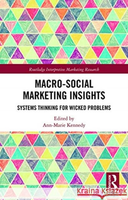 Macro-Social Marketing Insights: Systems Thinking for Wicked Problems Ann-Marie Kennedy 9780367785475 Routledge - książka