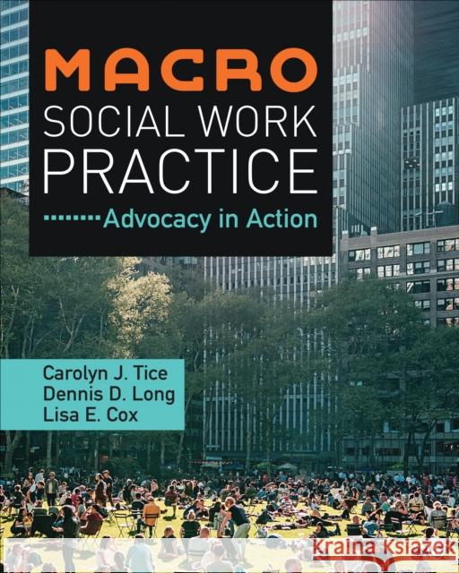 Macro Social Work Practice: Advocacy in Action Carolyn J. Tice Dennis D. Long Lisa E. Cox 9781506388410 Sage Publications, Inc - książka