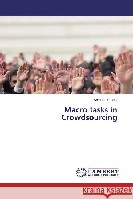 Macro tasks in Crowdsourcing Dierickx, Arnaud 9783659970122 LAP Lambert Academic Publishing - książka