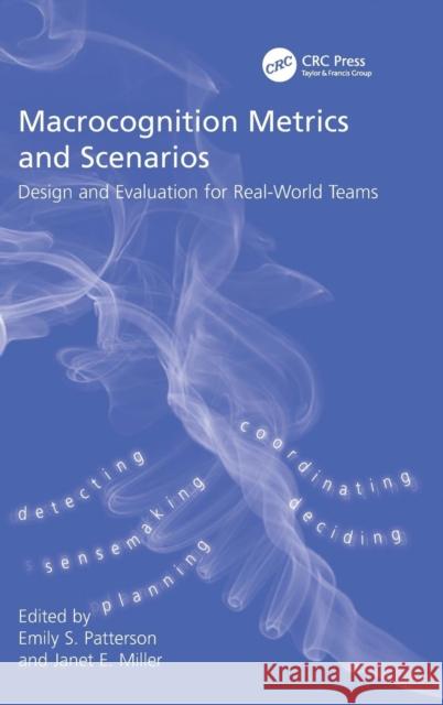 Macrocognition Metrics and Scenarios: Design and Evaluation for Real-World Teams Miller, Janet E. 9780754675785 Ashgate Publishing Limited - książka