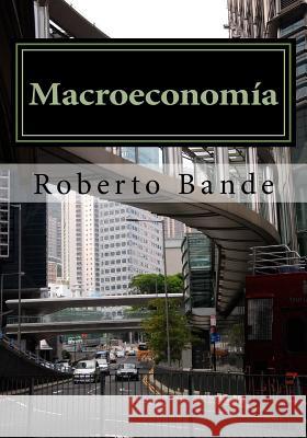 Macroeconomía Bande, Roberto 9781537025131 Createspace Independent Publishing Platform - książka