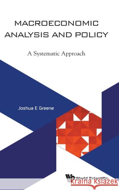 Macroeconomic Analysis and Policy: A Systematic Approach Joshua E. Greene 9789813223820 World Scientific Publishing Company - książka