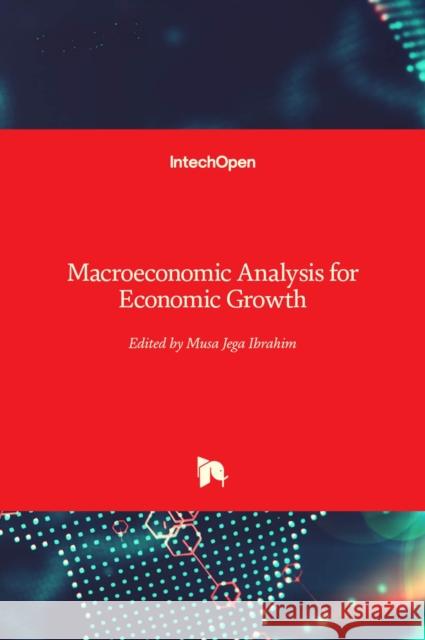 Macroeconomic Analysis for Economic Growth Musa Jega Ibrahim 9781839698811 Intechopen - książka