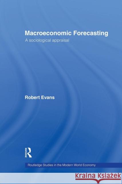 Macroeconomic Forecasting: A Sociological Appraisal Robert Evans 9781138866256 Routledge - książka