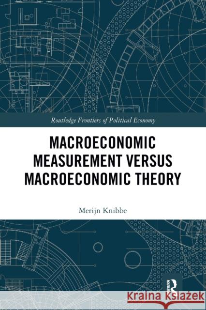 Macroeconomic Measurement Versus Macroeconomic Theory Merijn Knibbe 9781032082097 Routledge - książka