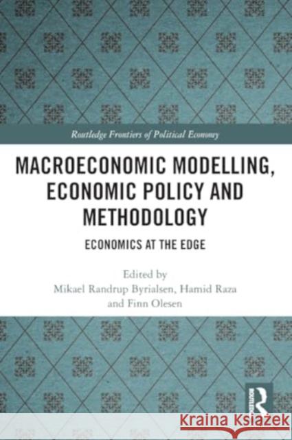 Macroeconomic Modelling, Economic Policy and Methodology: Economics at the Edge Mikael Randru Hamid Raza Finn Olesen 9781032182131 Routledge - książka