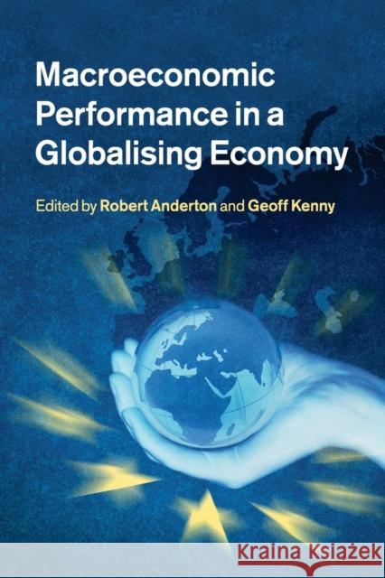 Macroeconomic Performance in a Globalising Economy Robert Anderton (European Central Bank, Frankfurt), Geoff Kenny (European Central Bank, Frankfurt) 9781316601945 Cambridge University Press - książka