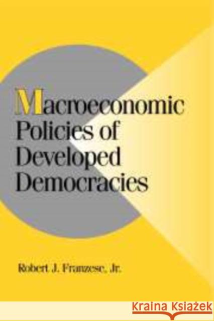 Macroeconomic Policies of Developed Democracies Robert J. Franzese 9780521802949 CAMBRIDGE UNIVERSITY PRESS - książka