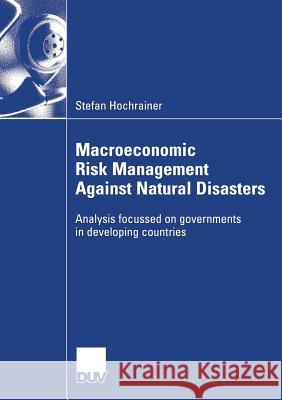 Macroeconomic Risk Management Against Natural Disasters: Analysis Focussed on Governments in Developing Countries Pflug, Prof Dr Georg 9783835005945 Deutscher Universitatsverlag - książka
