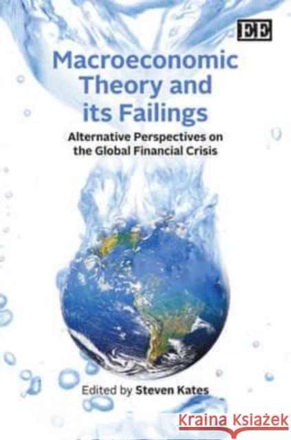 Macroeconomic theory and  its failings: alternative perspectives on the global financial crisis  9781848448193  - książka