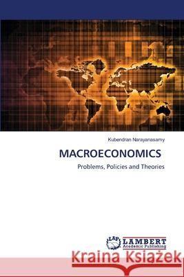 Macroeconomics Narayanasamy, Kubendran 9786202679794 LAP Lambert Academic Publishing - książka