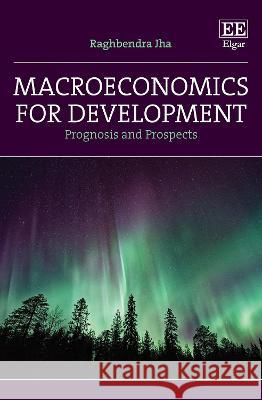 Macroeconomics for Development – Prognosis and Prospects Raghbendra Jha 9781788977876  - książka