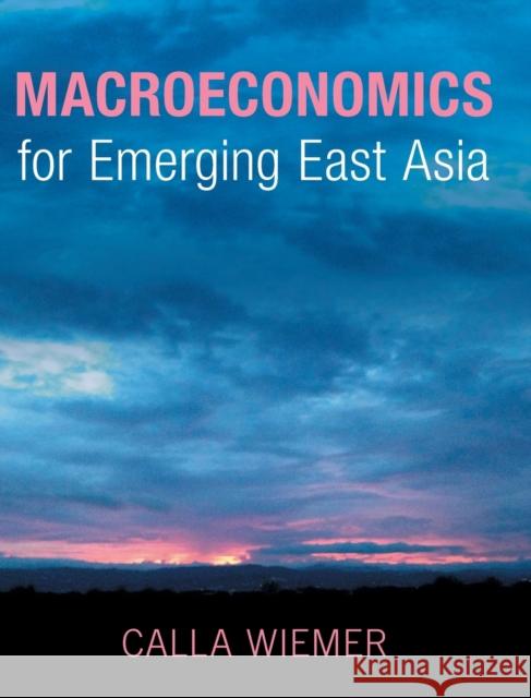 Macroeconomics for Emerging East Asia Wiemer, Calla 9781009152518 CAMBRIDGE GENERAL ACADEMIC - książka