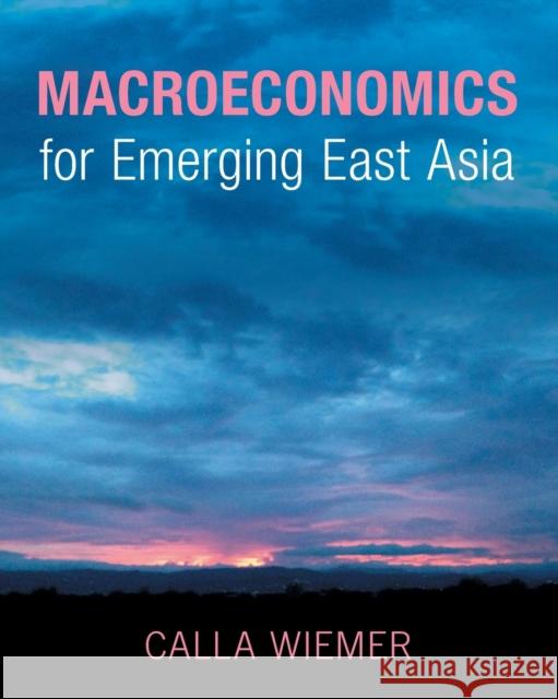 Macroeconomics for Emerging East Asia Wiemer, Calla 9781009152532 CAMBRIDGE GENERAL ACADEMIC - książka