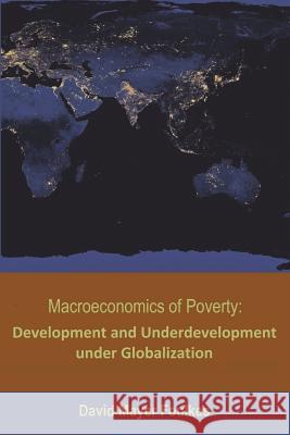 Macroeconomics of Poverty: Development and Underdevelopment Under Globalization Dr David Mayer-Foulkes 9781975751746 Createspace Independent Publishing Platform - książka