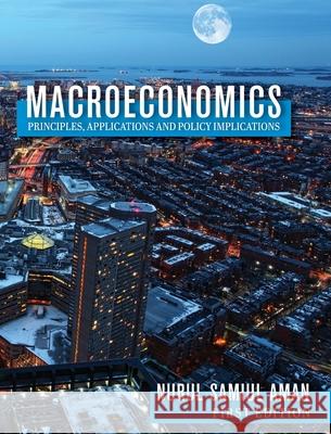 Macroeconomics Principles, Applications and Policy Implications Nurul Samiul Aman 9781516577774 Cognella Academic Publishing - książka