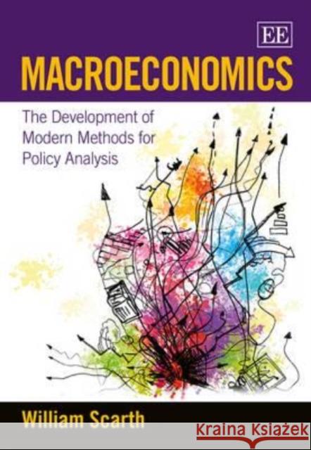 Macroeconomics: The Development of Modern Methods for Policy Analysis William M. Scarth   9781781953877 Edward Elgar Publishing Ltd - książka