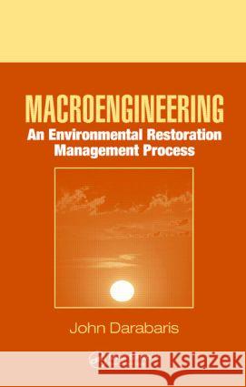 Macroengineering: An Environmental Restoration Management Process Darabaris, John 9780849392023 CRC Press - książka