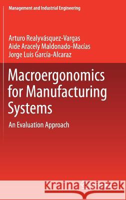 Macroergonomics for Manufacturing Systems: An Evaluation Approach Realyvásquez Vargas, Arturo 9783319686837 Springer - książka