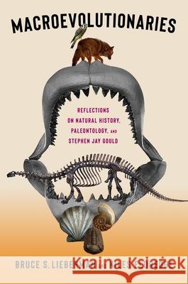 Macroevolutionaries: Reflections on Natural History, Paleontology, and Stephen Jay Gould Bruce Lieberman Niles Eldredge 9780231224161 Columbia University Press - książka