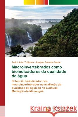 Macroinvertebrados como bioindicadores da qualidade da água Artur Tchipaco, André, Semente Sabino, Joaquim 9786208878191 Novas Edições Acadêmicas - książka