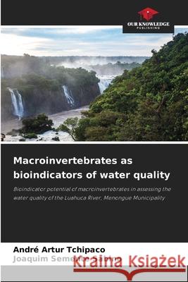 Macroinvertebrates as bioindicators of water quality Artur Tchipaco, André, Semente Sabino, Joaquim 9786208463052 Our Knowledge Publishing - książka