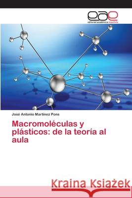 Macromoléculas y plásticos: de la teoría al aula Martínez Pons, José Antonio 9786202098700 Editorial Académica Española - książka