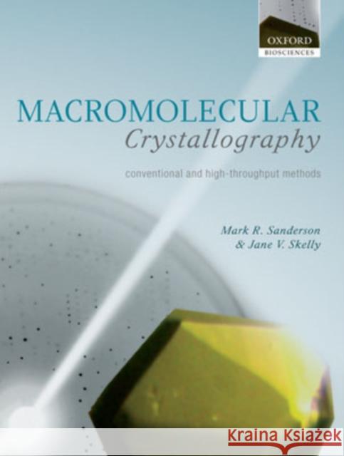 Macromolecular Crystallography: Conventional and High Throughput Methods Sanderson, Mark 9780198520979 OXFORD UNIVERSITY PRESS - książka