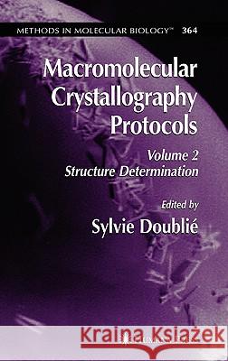 Macromolecular Crystallography Protocols, Volume 2: Structure Determination Doublie, Sylvie 9781588299024 Humana Press - książka