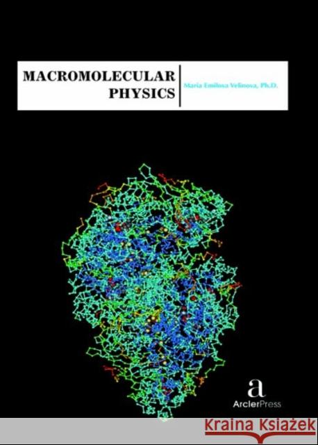 Macromolecular Physics Maria Emilova Velinova   9781680944396 Arcler Education Inc - książka