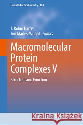 Macromolecular Protein Complexes V: Structure and Function J. Robin Harris Jon Marles-Wright 9783031588426 Springer - książka