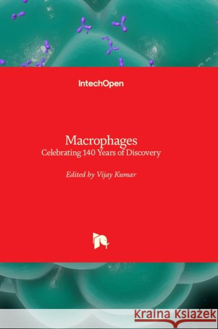 Macrophages: Celebrating 140 Years of Discovery Vijay Kumar 9781803556246 IntechOpen - książka