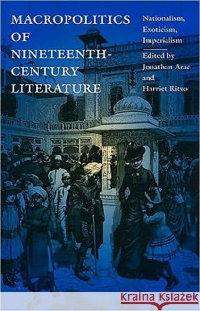 Macropolitics of Nineteenth-Century Literature: Nationalism, Exoticism, Imperialism Arac, Jonathan 9780822316121 Duke University Press Books - książka