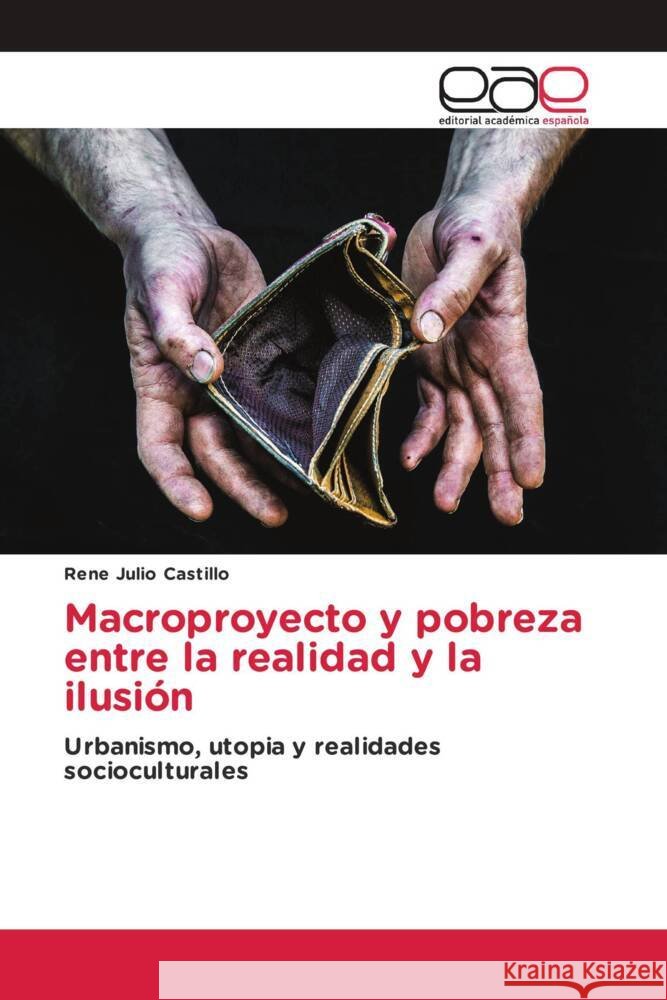Macroproyecto y pobreza entre la realidad y la ilusión Julio Castillo, Rene 9783659093784 Editorial Académica Española - książka